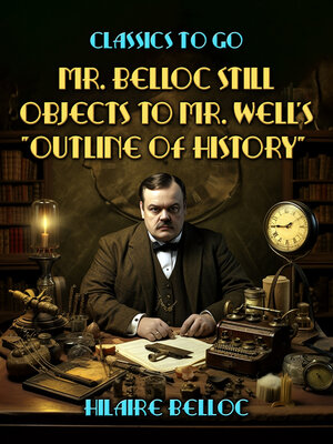 cover image of Mr. Belloc Still Objects to Mr. Well's "Outline of History"